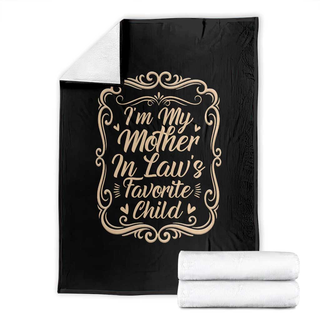 I Am My Mother In Laws Favorite Child Throw Blanket Funny Family Joke Gift - Wonder Print Shop