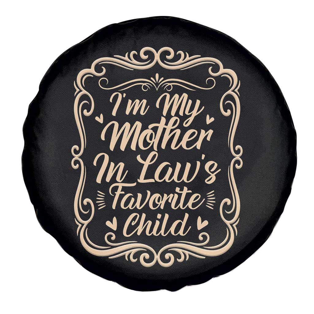 I Am My Mother In Laws Favorite Child Spare Tire Cover Funny Family Joke Gift - Wonder Print Shop