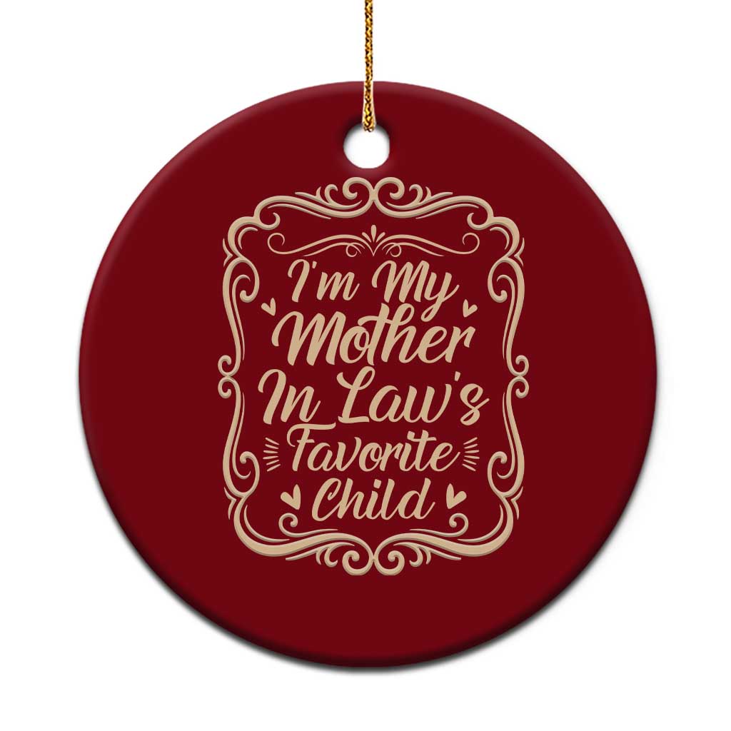 I Am My Mother In Laws Favorite Child Ceramic Ornament Funny Family Joke Gift - Wonder Print Shop