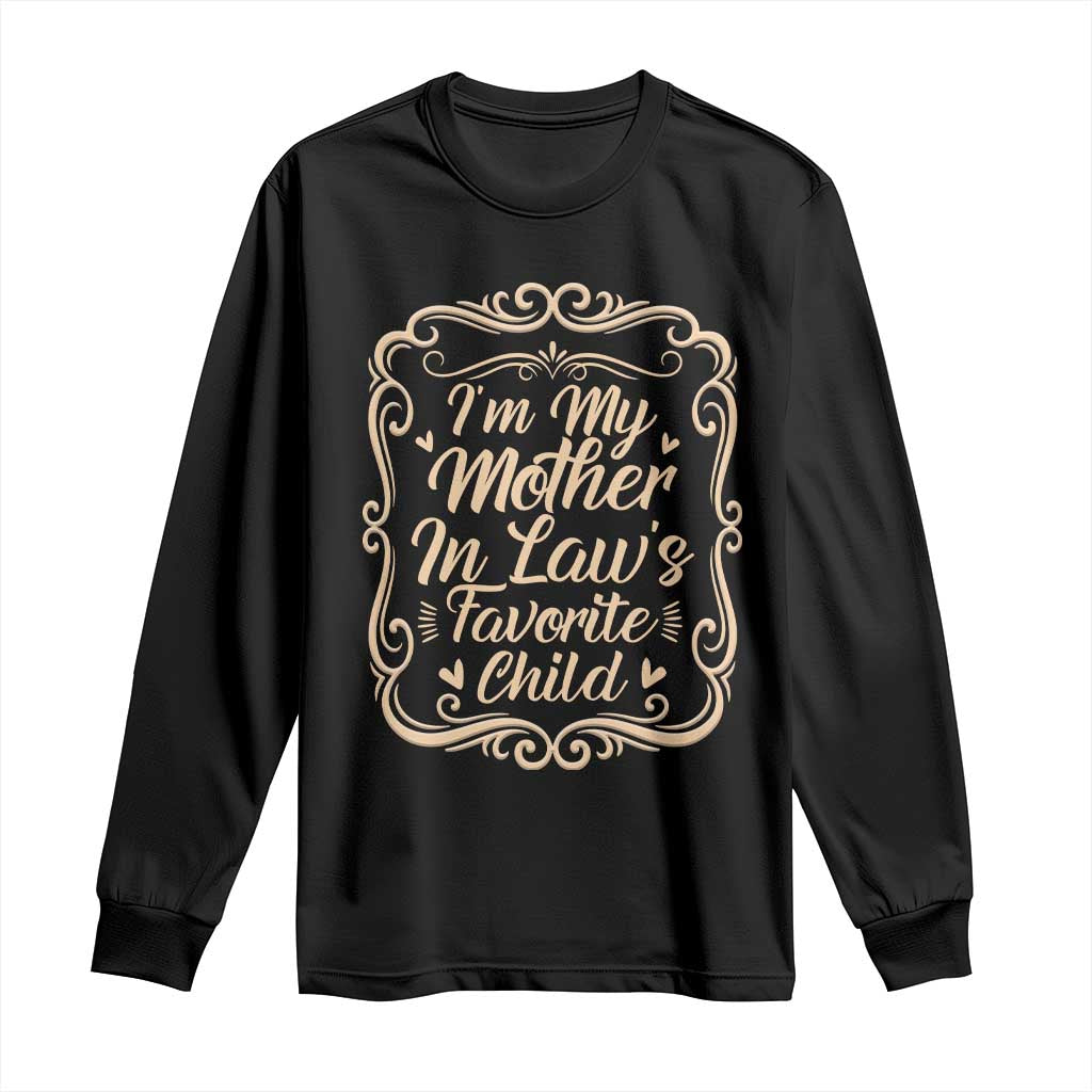 I Am My Mother In Laws Favorite Child Long Sleeve Shirt Funny Family Joke Gift - Wonder Print Shop