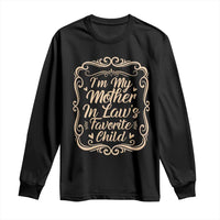 I Am My Mother In Laws Favorite Child Long Sleeve Shirt Funny Family Joke Gift - Wonder Print Shop