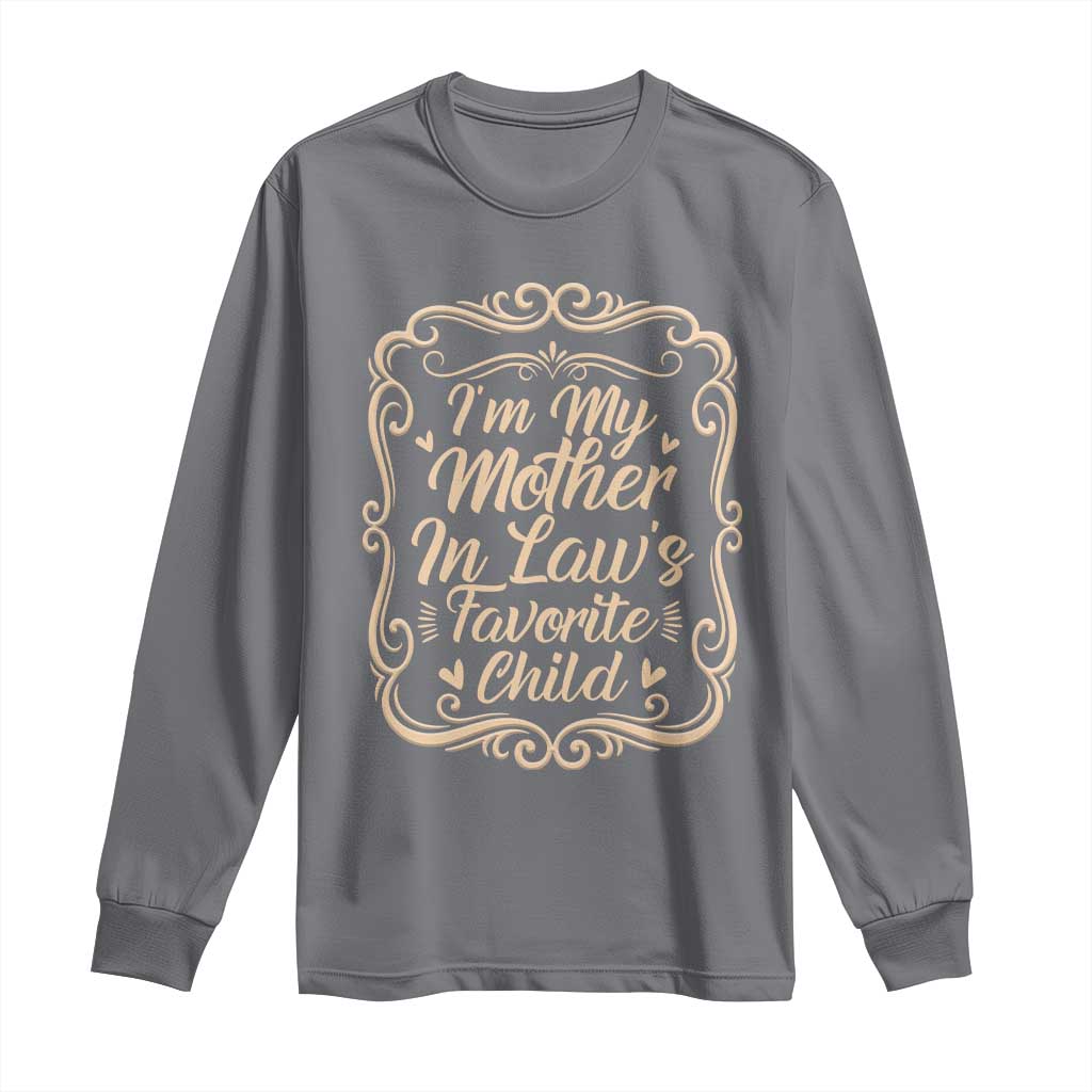 I Am My Mother In Laws Favorite Child Long Sleeve Shirt Funny Family Joke Gift - Wonder Print Shop
