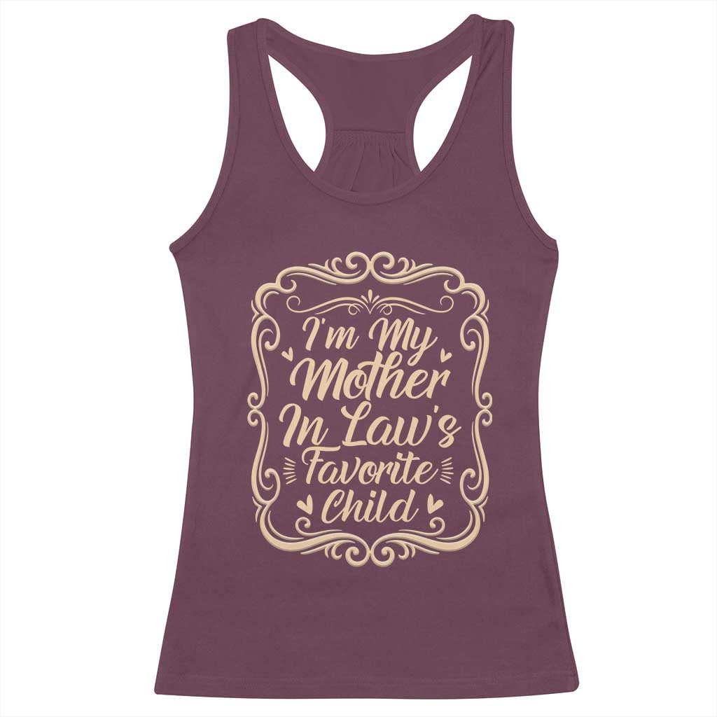 I Am My Mother In Laws Favorite Child Racerback Tank Top Funny Family Joke Gift - Wonder Print Shop