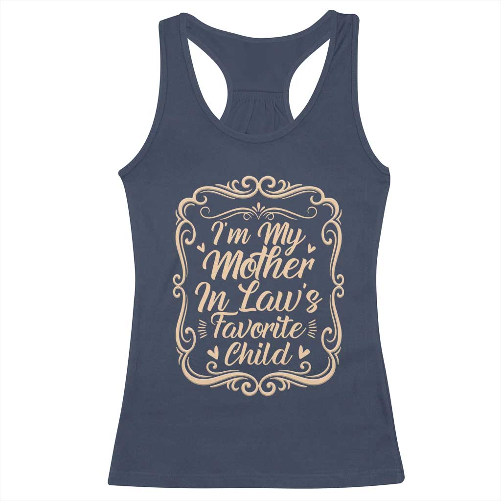 I Am My Mother In Laws Favorite Child Racerback Tank Top Funny Family Joke Gift - Wonder Print Shop