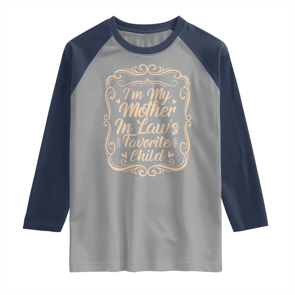 I Am My Mother In Laws Favorite Child Raglan Shirt Funny Family Joke Gift - Wonder Print Shop