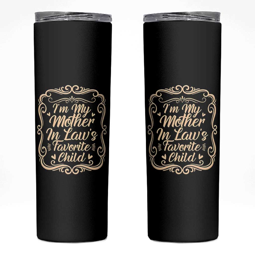 I Am My Mother In Laws Favorite Child Skinny Tumbler Funny Family Joke Gift - Wonder Print Shop