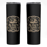 I Am My Mother In Laws Favorite Child Skinny Tumbler Funny Family Joke Gift - Wonder Print Shop