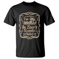 I Am My Mother In Laws Favorite Child T Shirt Funny Family Joke Gift - Wonder Print Shop