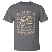 I Am My Mother In Laws Favorite Child T Shirt Funny Family Joke Gift - Wonder Print Shop
