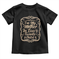 I Am My Mother In Laws Favorite Child Toddler T Shirt Funny Family Joke Gift - Wonder Print Shop