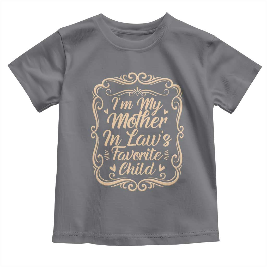 I Am My Mother In Laws Favorite Child Toddler T Shirt Funny Family Joke Gift - Wonder Print Shop