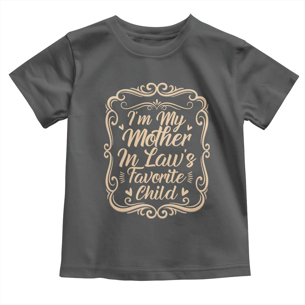 I Am My Mother In Laws Favorite Child Toddler T Shirt Funny Family Joke Gift - Wonder Print Shop
