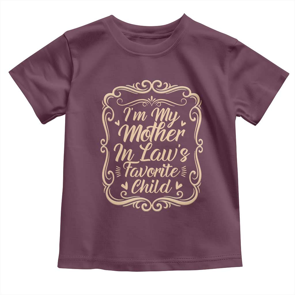 I Am My Mother In Laws Favorite Child Toddler T Shirt Funny Family Joke Gift - Wonder Print Shop