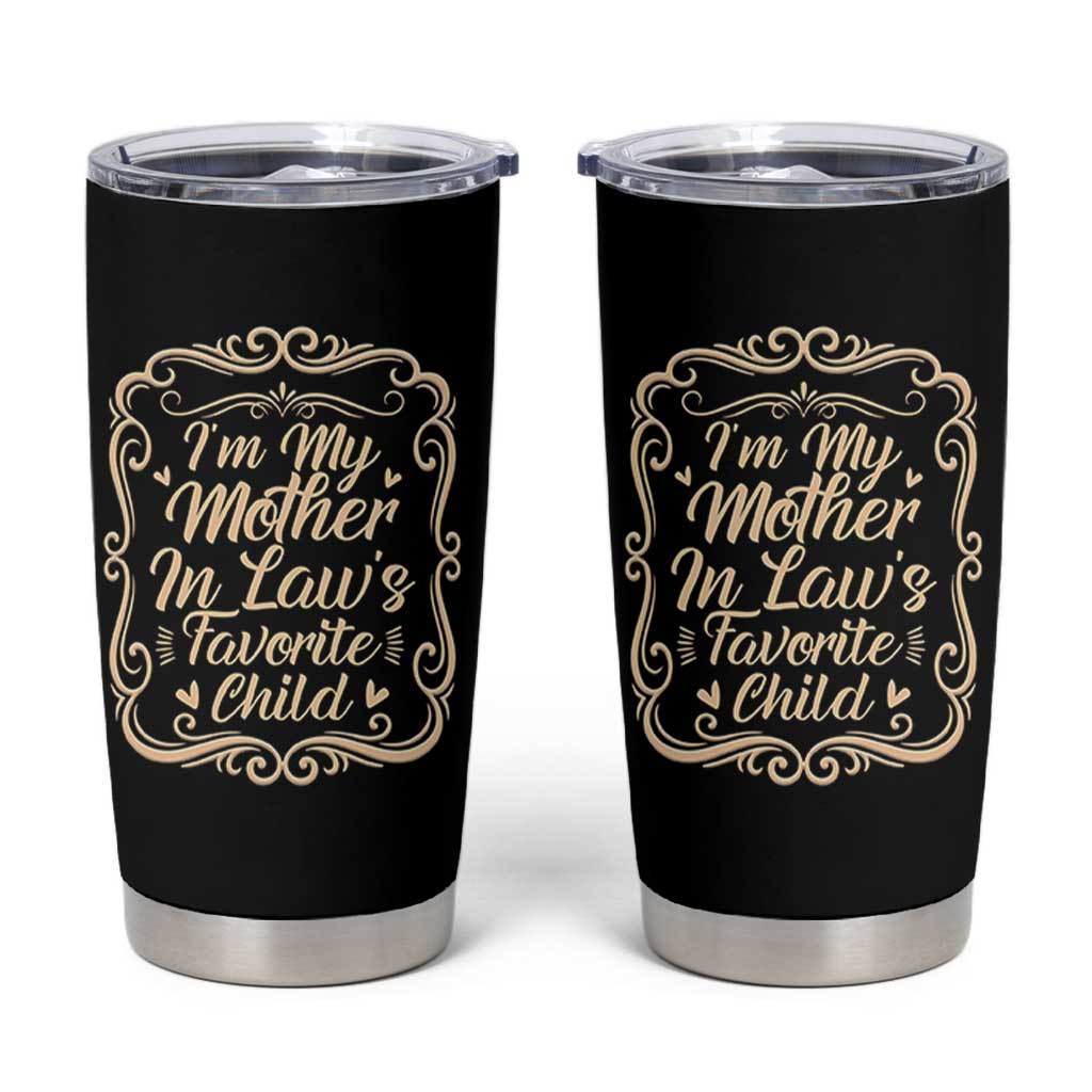I Am My Mother In Laws Favorite Child Tumbler Cup Funny Family Joke Gift - Wonder Print Shop
