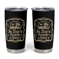 I Am My Mother In Laws Favorite Child Tumbler Cup Funny Family Joke Gift - Wonder Print Shop