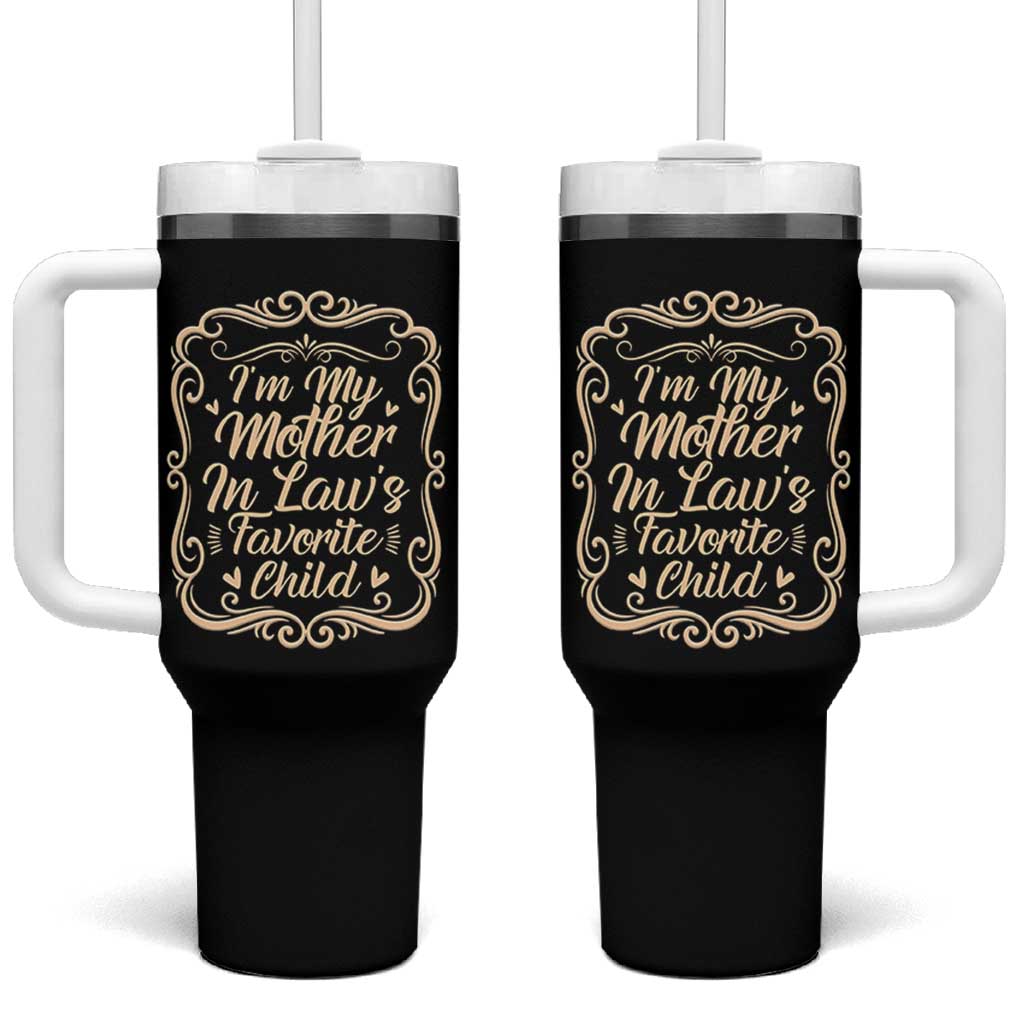 I Am My Mother In Laws Favorite Child Tumbler With Handle Funny Family Joke Gift - Wonder Print Shop