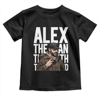 Alex Pretti Toddler T Shirt Alex The Man The Myth The Legend Vintage Gift