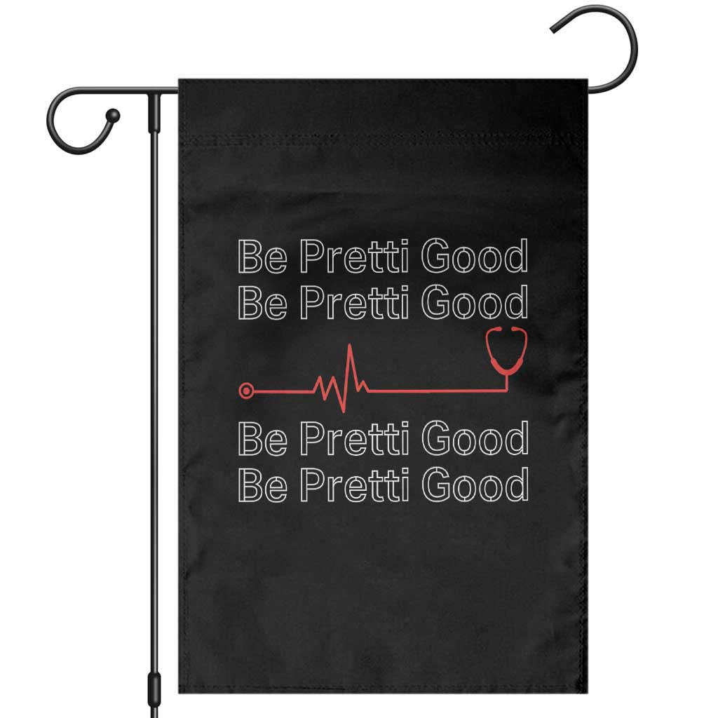 Be Pretti Good Garden Flag Nurse Tribute Alex Pretti Healthcare Gift