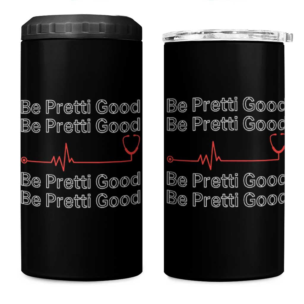 Be Pretti Good 4 in 1 Can Cooler Tumbler Nurse Tribute Alex Pretti Healthcare Gift