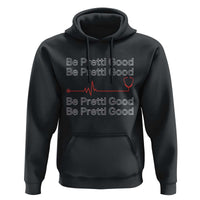 Be Pretti Good Hoodie Nurse Tribute Alex Pretti Healthcare Gift