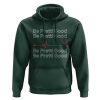 Be Pretti Good Hoodie Nurse Tribute Alex Pretti Healthcare Gift