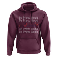 Be Pretti Good Hoodie Nurse Tribute Alex Pretti Healthcare Gift