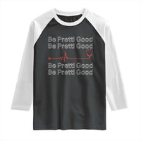 Be Pretti Good Raglan Shirt Nurse Tribute Alex Pretti Healthcare Gift