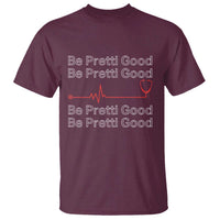 Be Pretti Good T Shirt Nurse Tribute Alex Pretti Healthcare Gift