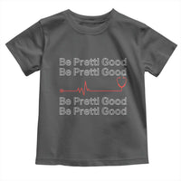 Be Pretti Good Toddler T Shirt Nurse Tribute Alex Pretti Healthcare Gift