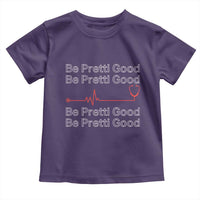 Be Pretti Good Toddler T Shirt Nurse Tribute Alex Pretti Healthcare Gift