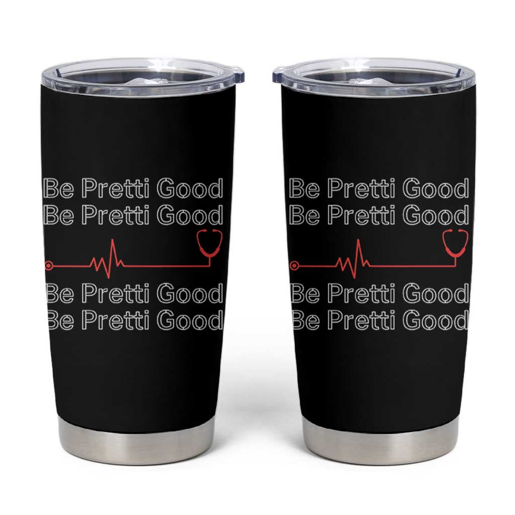 Be Pretti Good Tumbler Cup Nurse Tribute Alex Pretti Healthcare Gift