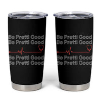 Be Pretti Good Tumbler Cup Nurse Tribute Alex Pretti Healthcare Gift