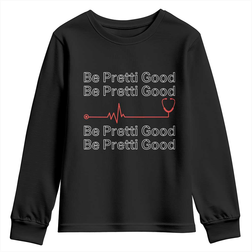 Be Pretti Good Youth Sweatshirt Nurse Tribute Alex Pretti Healthcare Gift