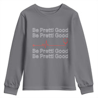 Be Pretti Good Youth Sweatshirt Nurse Tribute Alex Pretti Healthcare Gift