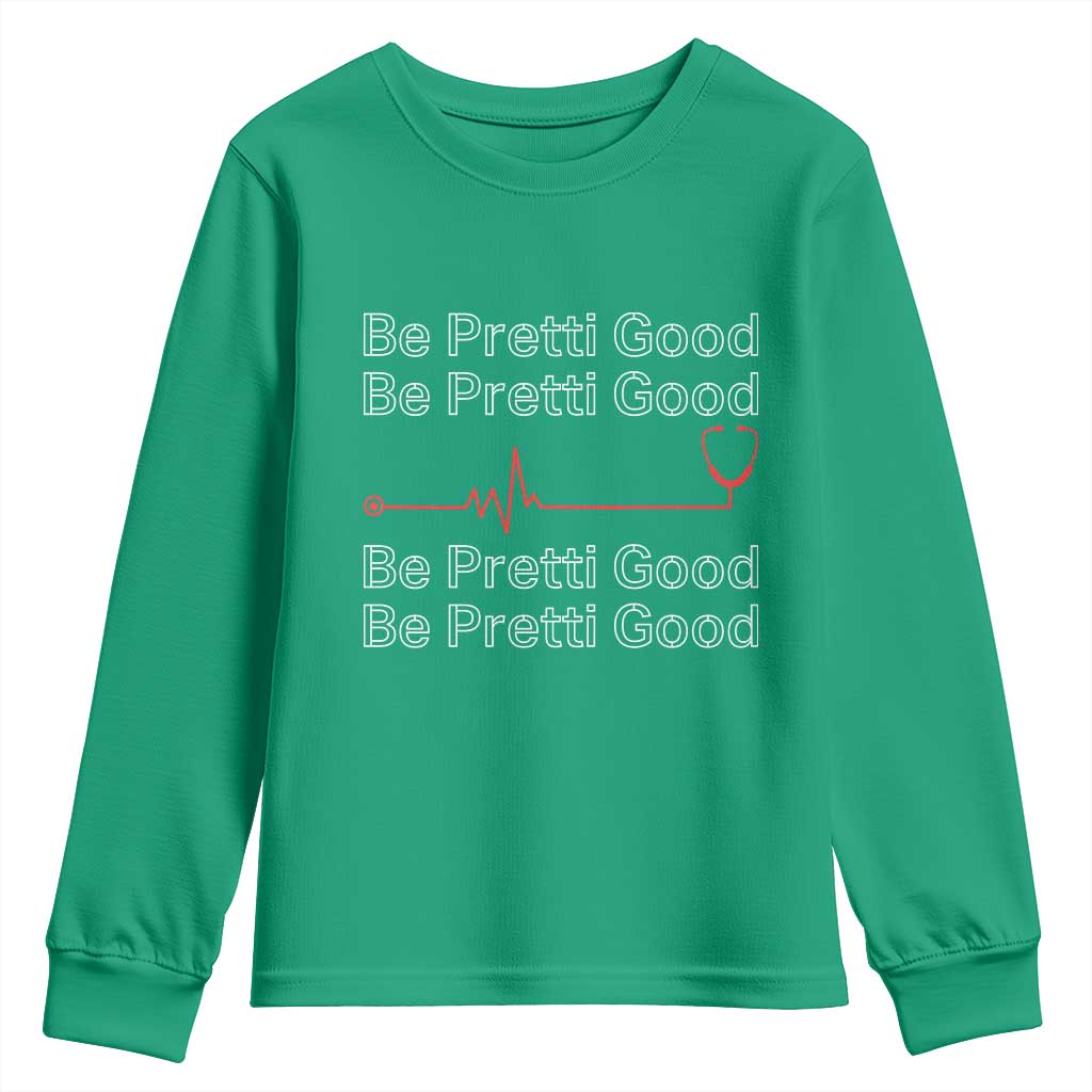 Be Pretti Good Youth Sweatshirt Nurse Tribute Alex Pretti Healthcare Gift