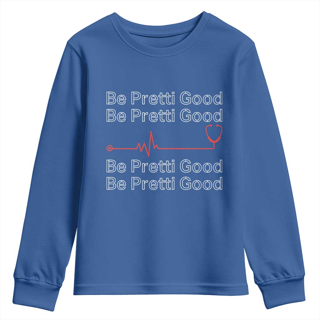 Be Pretti Good Youth Sweatshirt Nurse Tribute Alex Pretti Healthcare Gift