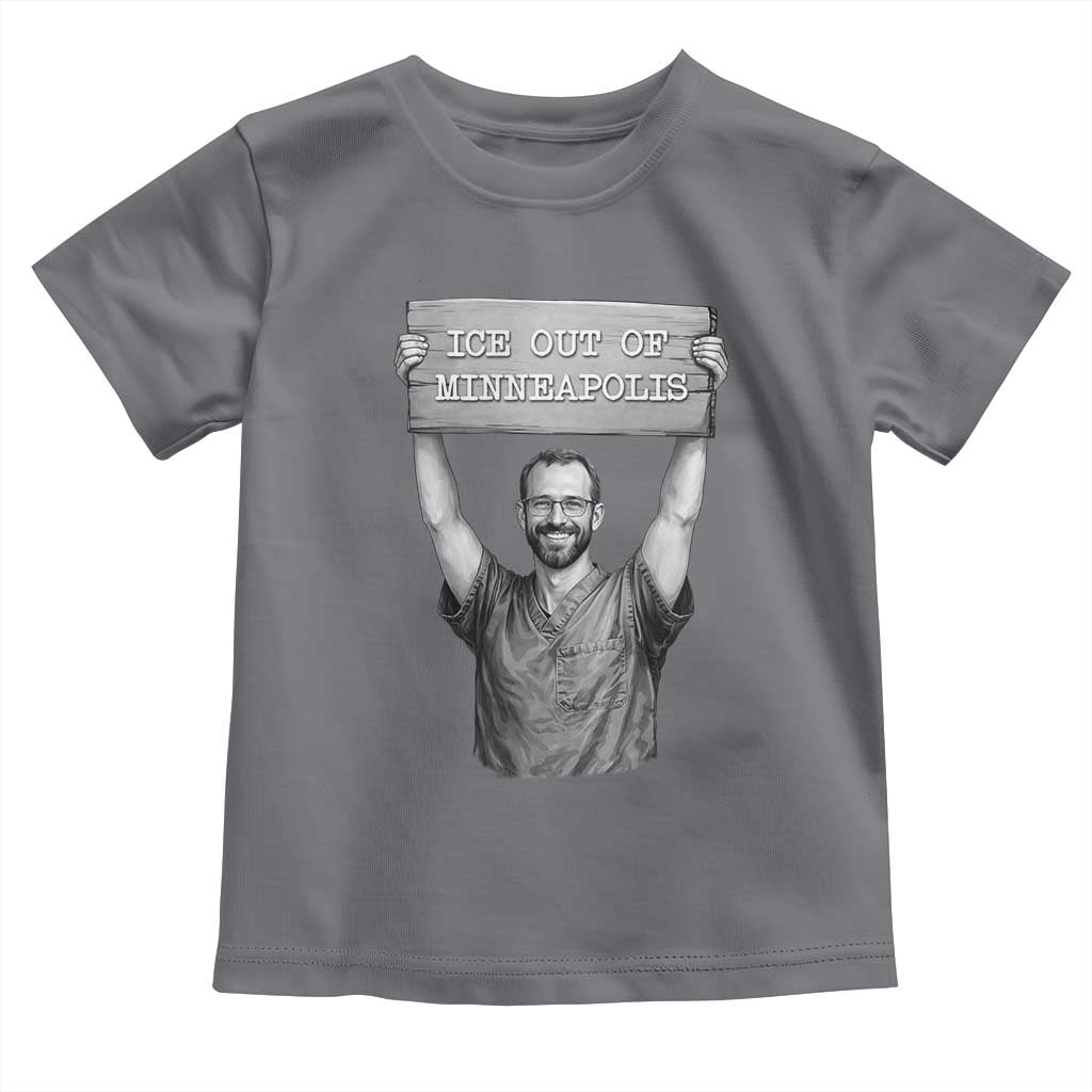 Ice Out Of Minneapolis Toddler T Shirt Alex Pretti Memorial ICU Nurse Tribute Support
