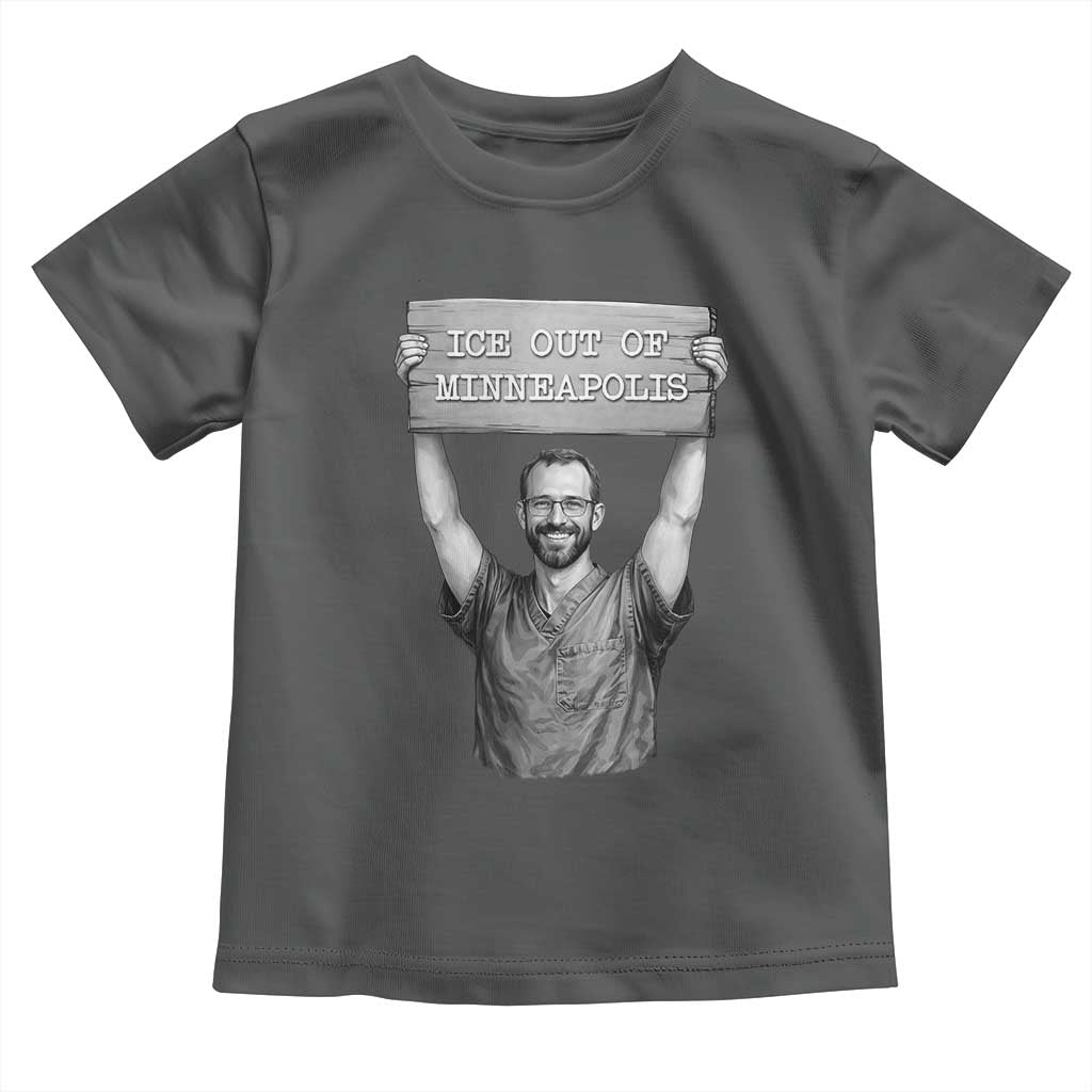 Ice Out Of Minneapolis Toddler T Shirt Alex Pretti Memorial ICU Nurse Tribute Support