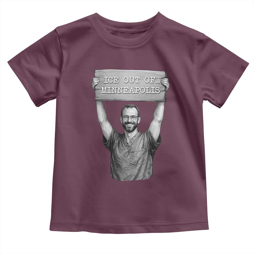 Ice Out Of Minneapolis Toddler T Shirt Alex Pretti Memorial ICU Nurse Tribute Support