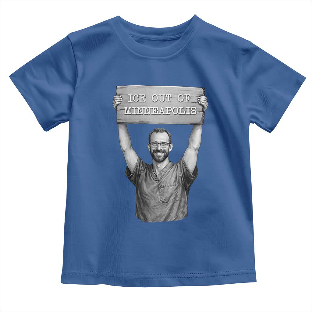 Ice Out Of Minneapolis Toddler T Shirt Alex Pretti Memorial ICU Nurse Tribute Support