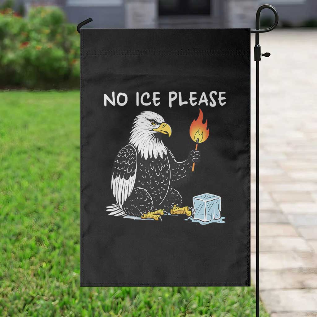 No Ice Please Garden Flag Funny American Eagle Social Justice Gift