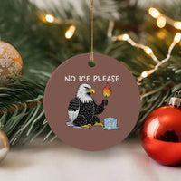 No Ice Please Ceramic Ornament Funny American Eagle Social Justice Gift