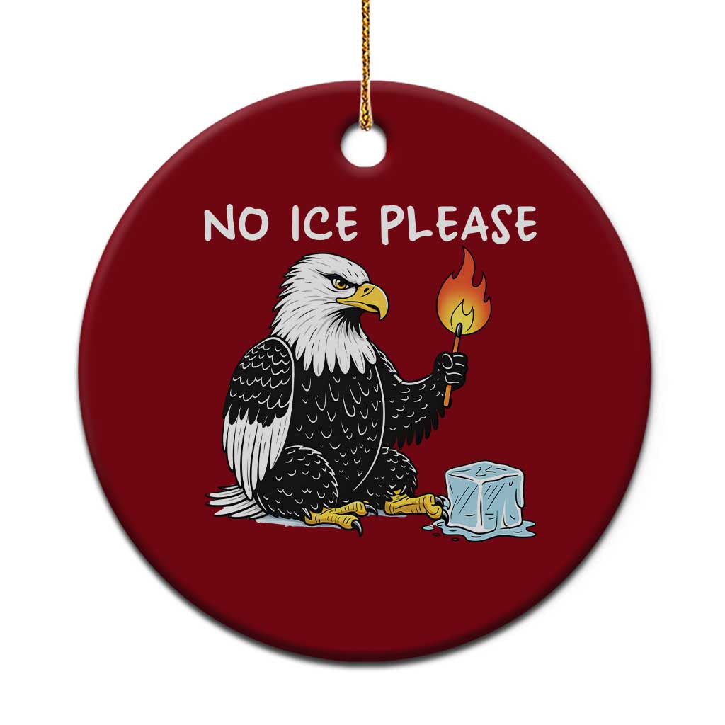 No Ice Please Ceramic Ornament Funny American Eagle Social Justice Gift