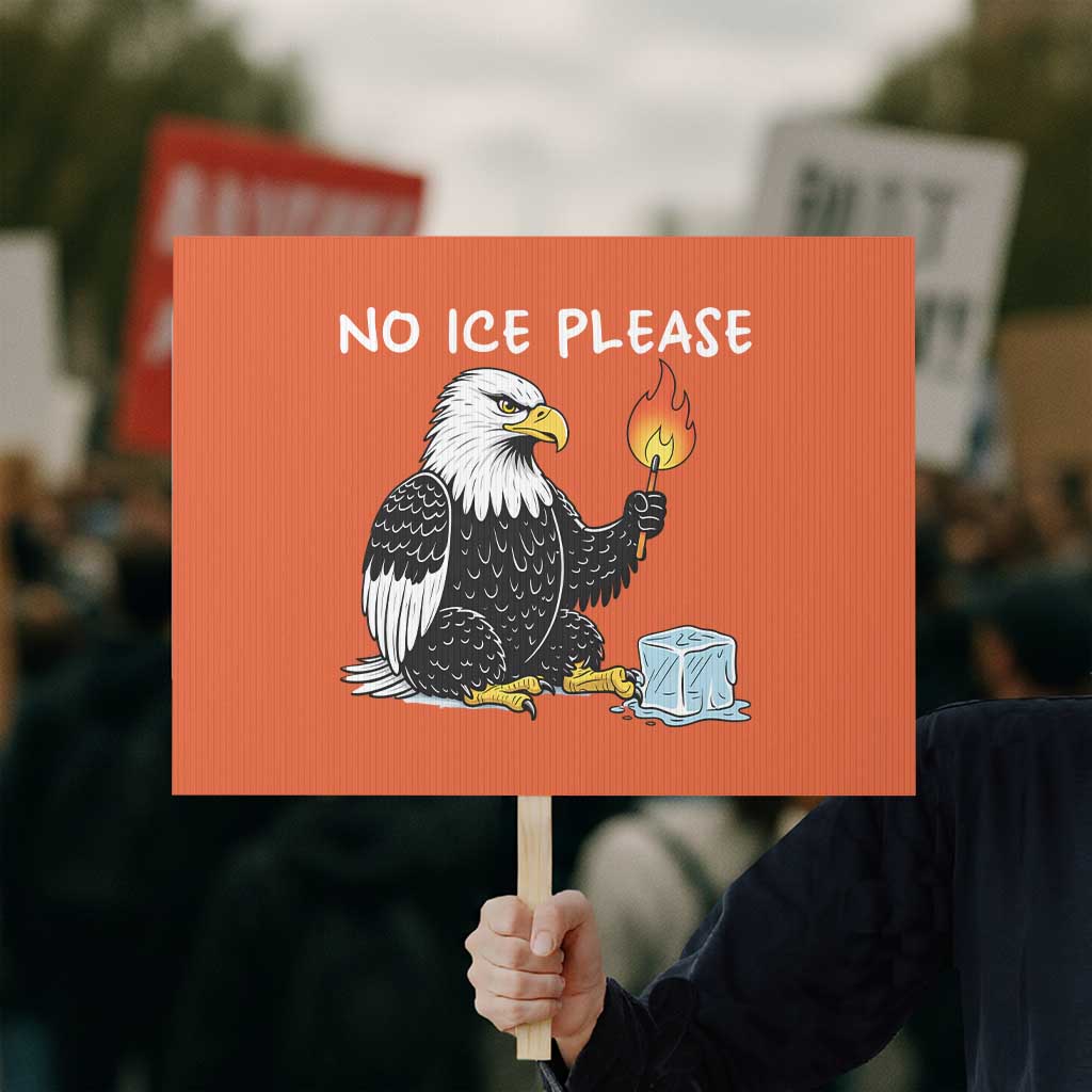 No Ice Please Protest Sign Funny American Eagle Social Justice Gift