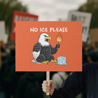 No Ice Please Protest Sign Funny American Eagle Social Justice Gift