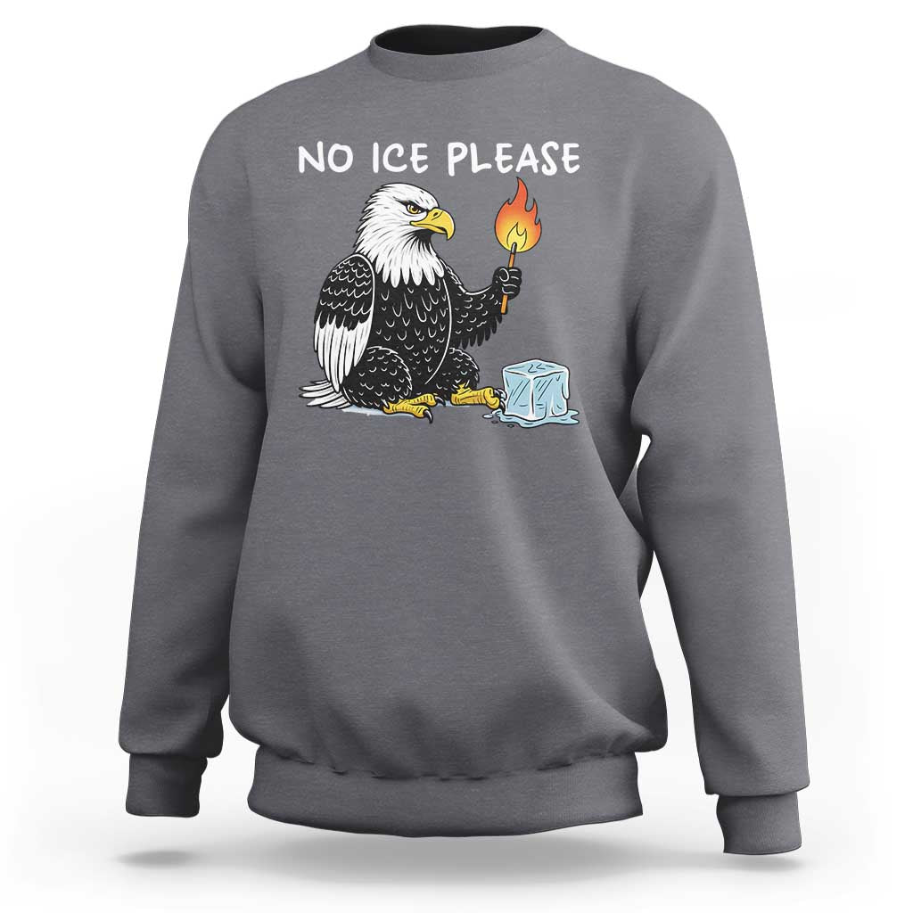 No Ice Please Sweatshirt Funny American Eagle Social Justice Gift