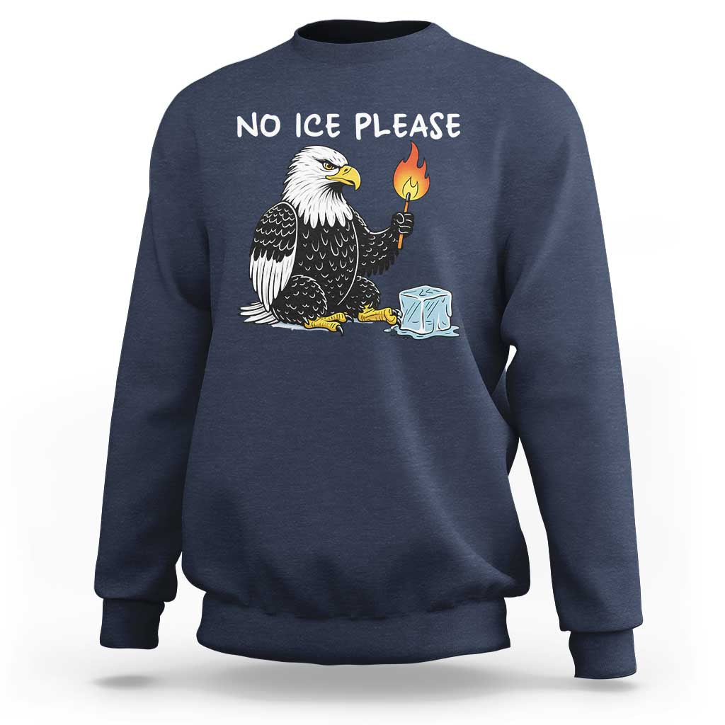 No Ice Please Sweatshirt Funny American Eagle Social Justice Gift