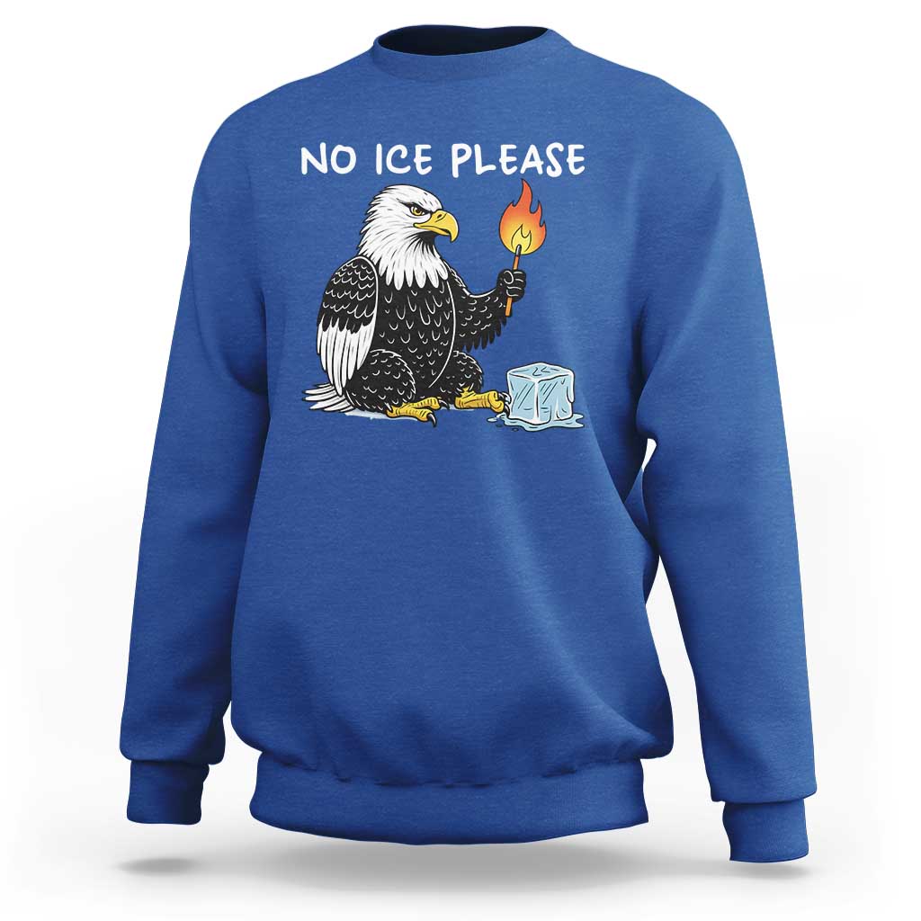 No Ice Please Sweatshirt Funny American Eagle Social Justice Gift
