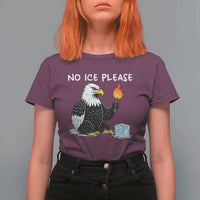 No Ice Please T Shirt For Women Funny American Eagle Social Justice Gift