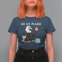 No Ice Please T Shirt For Women Funny American Eagle Social Justice Gift